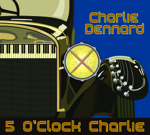 Charlie Dennard 5 O'clock Charlie